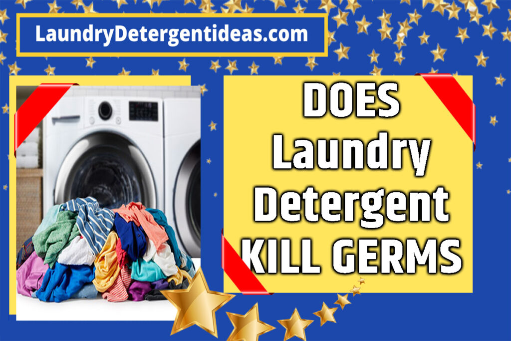 Does Laundry Detergent Kill Germs ?