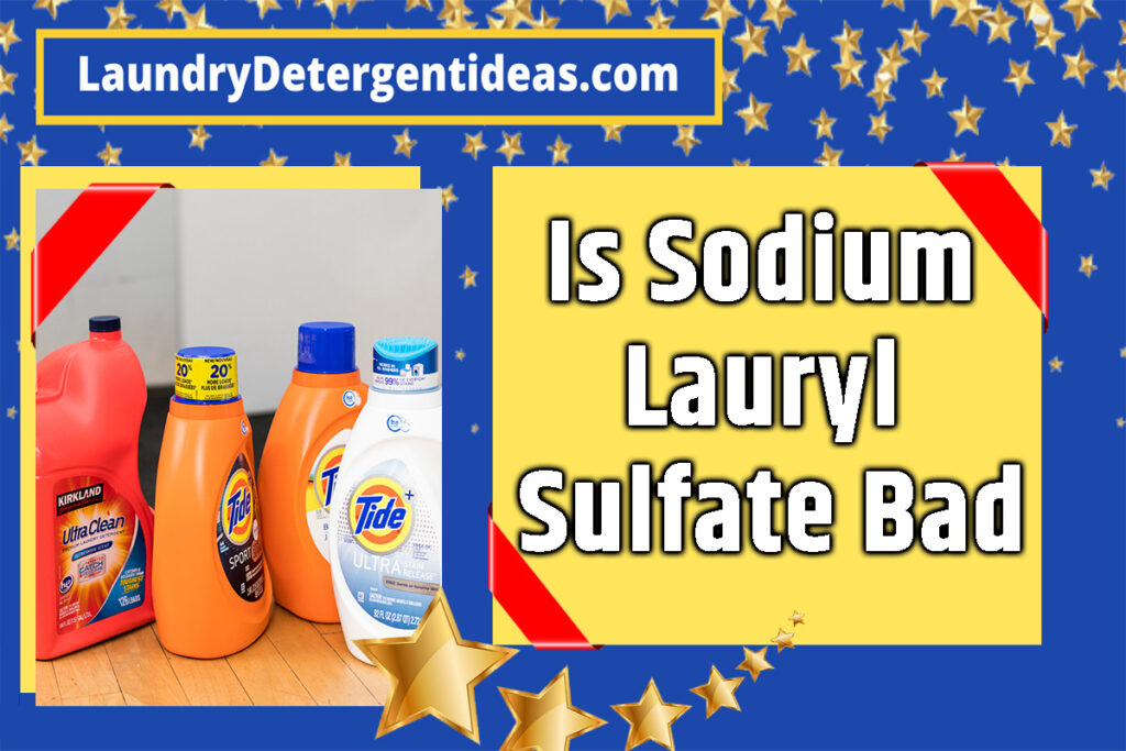Is Sodium Lauryl Sulfate Bad