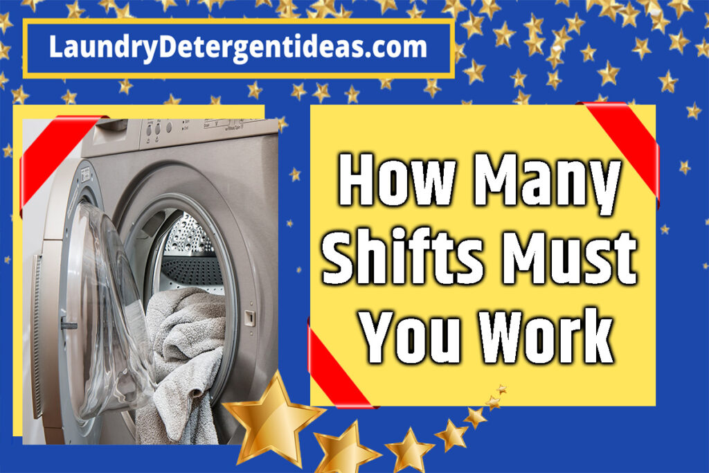 How Many Shifts Must You Work if You Wish to Wash 10 Loads of Laundry