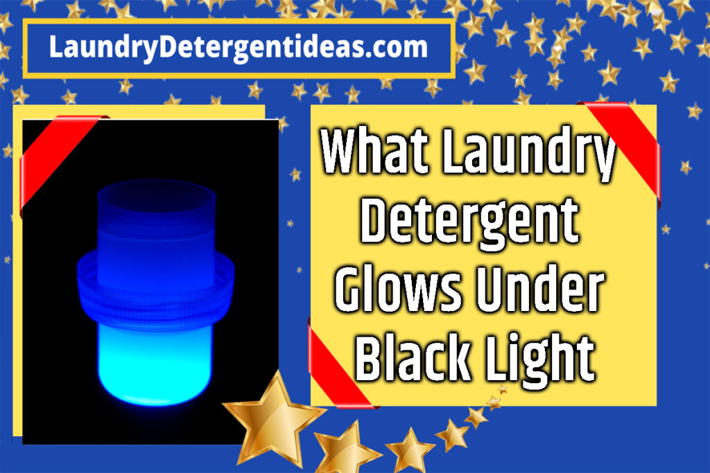 What Laundry Detergent Glows Under Black Light