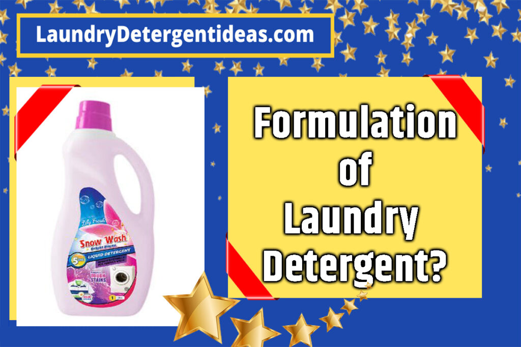 Formulation of Detergent Powder and Liquid Laundry Detergent