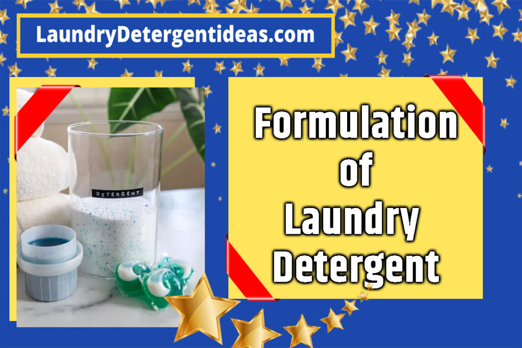 Formulation of Detergent Powder and Liquid Laundry Detergent