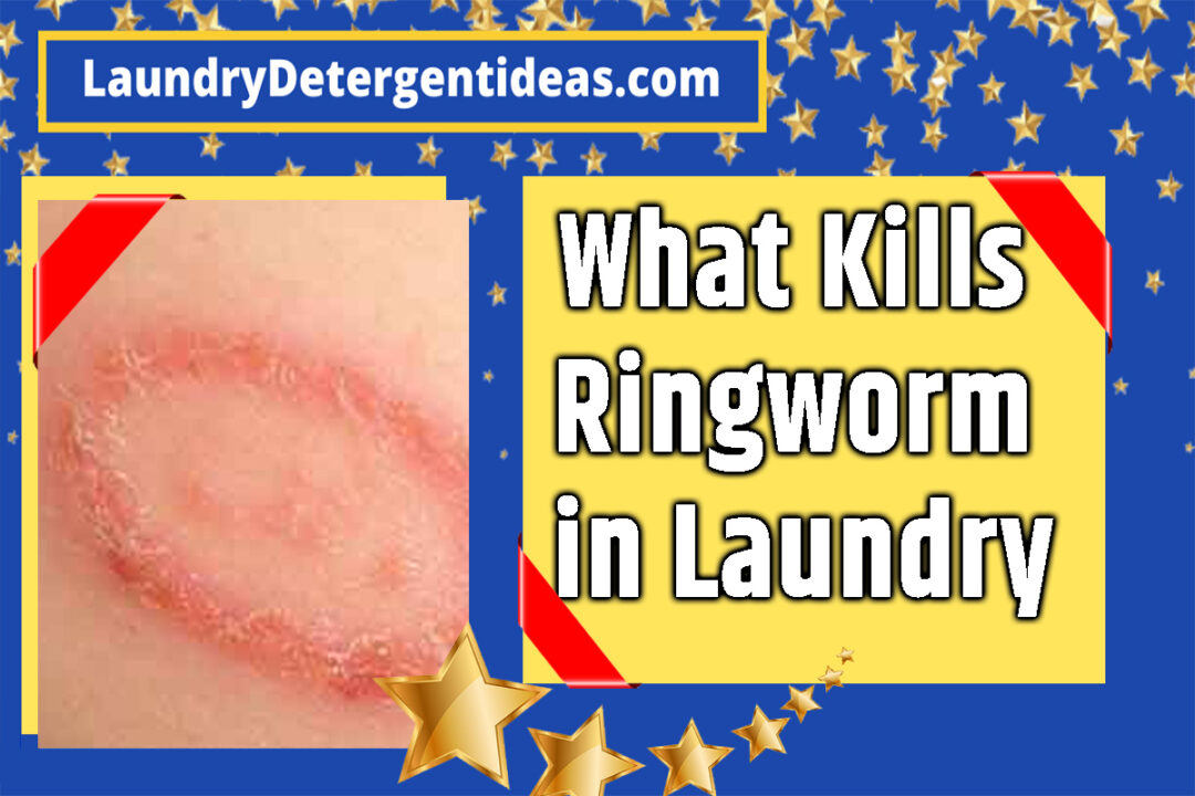 What Kills Ringworm in Laundry