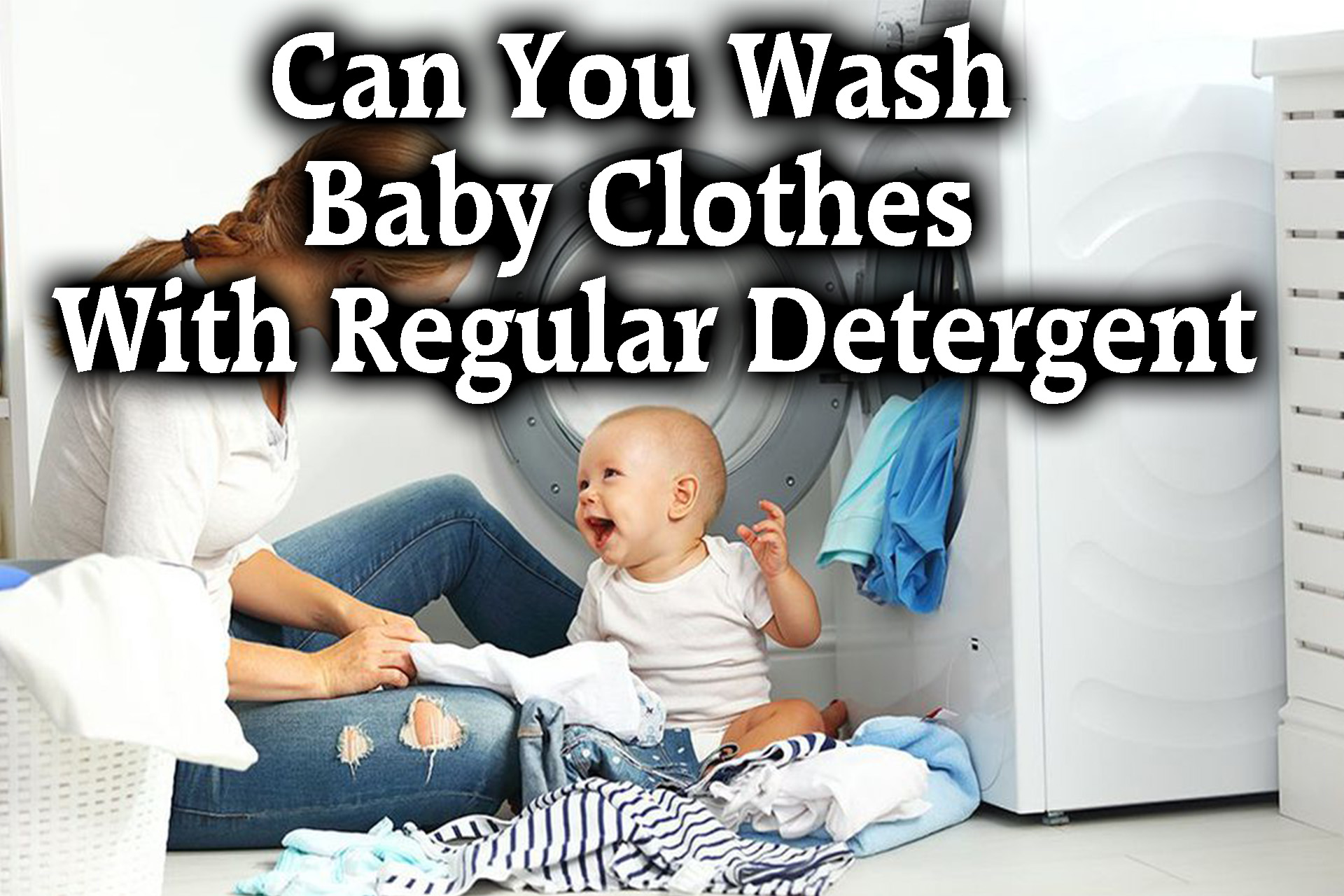 Can You Wash Baby Clothes With Regular Detergent