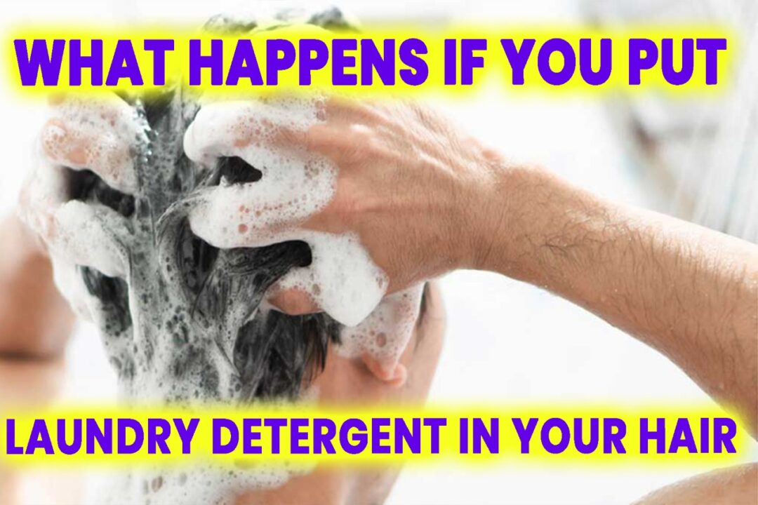 What Happens if You Put Laundry Detergent in Your Hair