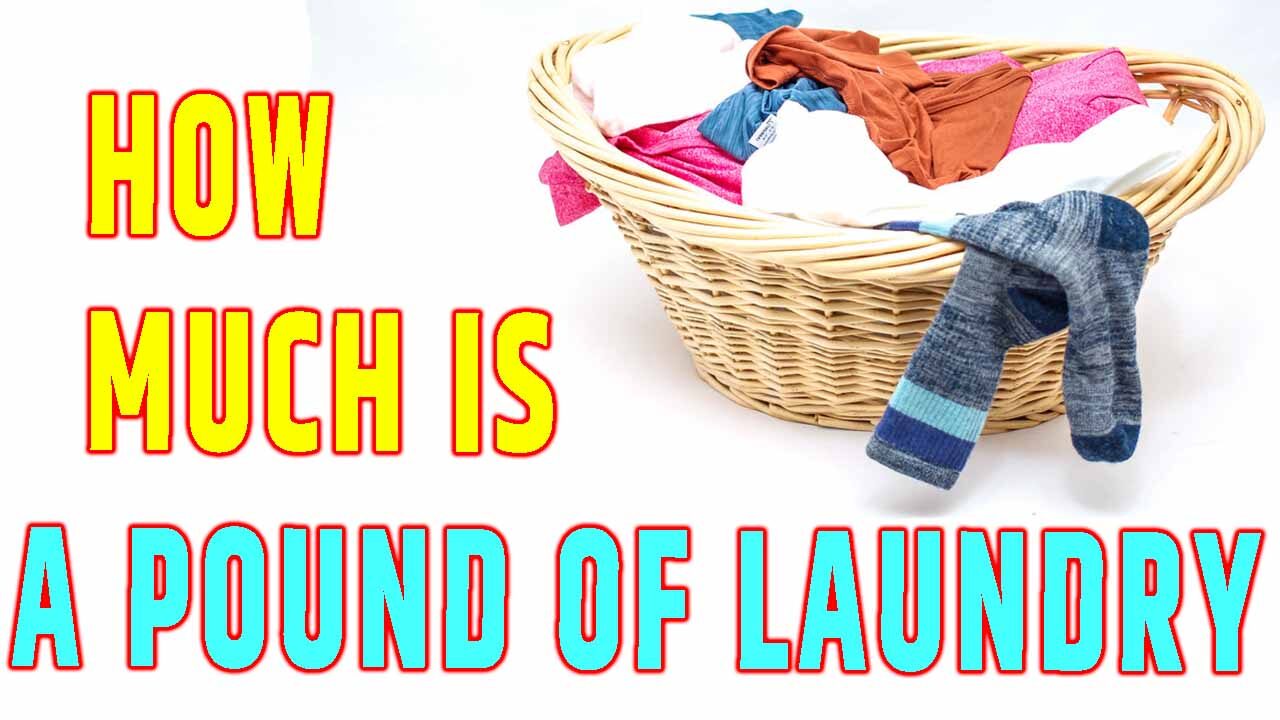 How Much Is a Pound of Laundry