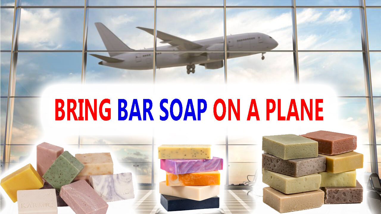 bring bar soap on a plane