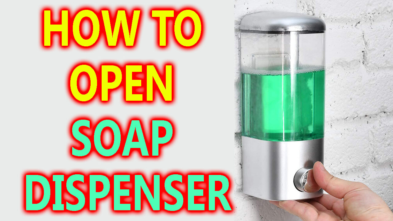 how to open soap dispenser