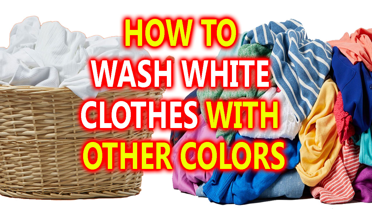 How to Wash White Clothes With Other Colors?