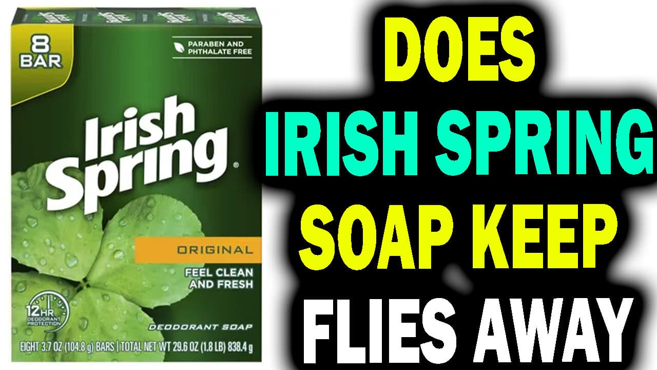 Does Irish Spring Soap Keep Flies Away